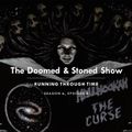 The Doomed & Stoned Show - Running Through Time (S6E8)