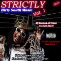 STRICTLY Dirty South Music (Vol 1) 2014