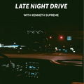Late Night Drive 2.0 (Kenneth Supreme)