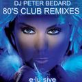 DJ PETER BEDARD - 80'S CLUB REMIXES - ELUSIVE