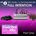 Full Intention Live On Radio 1's The Essential Mix August 1998 Part One