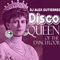 DISCO QUEEN OF THE DANCEFLOOR DJ Alex Gutierrez