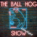 The Ball Hog (Late Night) Show S03e19 - The Social Meaning of Sports feat. HUMBA!