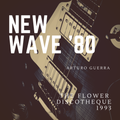 New wave '80 The Flower discotheque Arturo Guerra mix session 1993