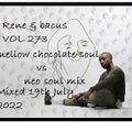 Rene & Bacus - VOL 273 - Mellow Chocolate Soul RnB Vs NEO Soul Mix (Mixed 19th July 2022