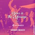 Disco Is The Message #5 w/ Venice Beach
