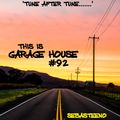 This Is GARAGE HOUSE #92 - 02-2022 - Tune After Tune....... .