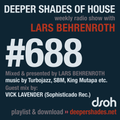Deeper Shades Of House #688 w/ exclusive guest mix by VICK LAVENDER
