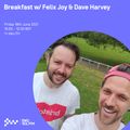 Breakfast w/ Felix Joy & Dave Harvey 18TH JUN 2021