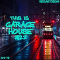 This Is GARAGE HOUSE #22 - April 2019
