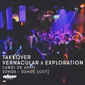 Vernacular & Exploration Takeover (part 2) - 25 avril 2016