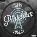 DJ P - PLATEFORM S05E01