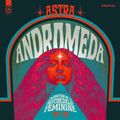 Astra Andromeda: A Celebration Of The Psychedelic Feminine