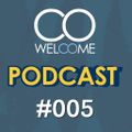 WELCOME PODCAST #005