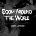 Doom Around The World (S2E1)
