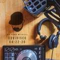 DJ John Michael - COVIDISCO (04-22-20)