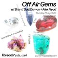 Off Air Gems w/ Shanti Suki Osman and Alex Head - 25-Apr-20 (Threads*sub_ʇxǝʇ)