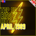 TOP 50 BIGGEST HITS OF APRIL 1989 - UK