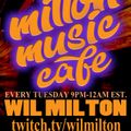 Milton Music Cafe with Wil Milton Tuesdays 10.5.21