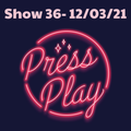 Press Play, 12 March 2021