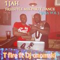 I JAH FREESTYLE MIX  PARTY DANCE TFIRE FT DJ ONOMSKI VOL3