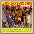 A NEW JACK SWING THING 6