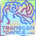 Transcen*dance w/ Eml - July 2nd 2022