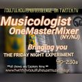Musicologist OneMasterMixer (NYNJ) The Friday Night Experiment - Side A - 1-21-22 Bday Celebration