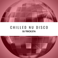 DJ Tricksta - Chilled Nu Disco