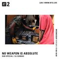No Weapon Is Absolute w/ DJ Sundae - Dub Special- 17th November 2021