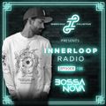 Innerloop Radio EP 128 ft. @djbossanova (LA)