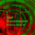 Test Transmission Archive Reel 45