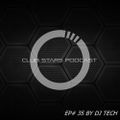 CLUB STARS PODCAST EP # 35 BY DJ TECH.