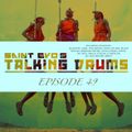 Saint Evo's Talking Drums Ep. 49