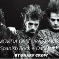 MOVIDA OBSCURA SPANISH ( SPANISH ROCK + DARK POP) by Snarf Crow