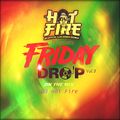 Friday Drop  Vol 9  By   DJ Hot Fire