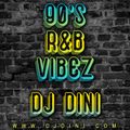 DJ DINI 90's R&B Vibez