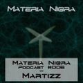 Materia Nigra Podcast #006 - Martizz
