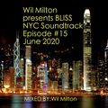 Wil Milton presents BLISS NYC Soundtrack Episode #15 June 2020