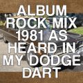 Album Rock - 1981 (As Heard in My Dodge Dart)