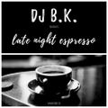 B.K. - late night espresso 070