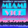 miami vice all seasons mix  soulboy