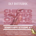 Downtempo Sessions #1 - Chilled Sounds of the Underground