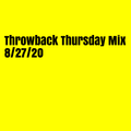 Throwback Thursday Mix 8/27/20