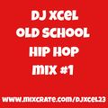 DJ XCEL OLD SCHOOL HIP HOP MIX #1