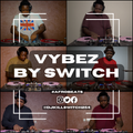 Vybez by Switch 033 | #Afrobeats & #Remixes | Nyashinski | Burna | Bien | Rema | Victor Thompson |