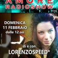 LORENZOSPEED* presents AMORE Radio Show 716 Domenica 11 Febbraio 2018