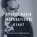 Groove Radio Intl #1447: Bad Boy Bill / Swedish Egil