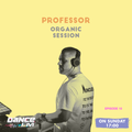 Organic Session w/ Professor Episode 10 @DanceFm Romania
