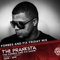 FORBES AND FIX FRIDAY MIX - THE PRANKSTA (29 MAR)